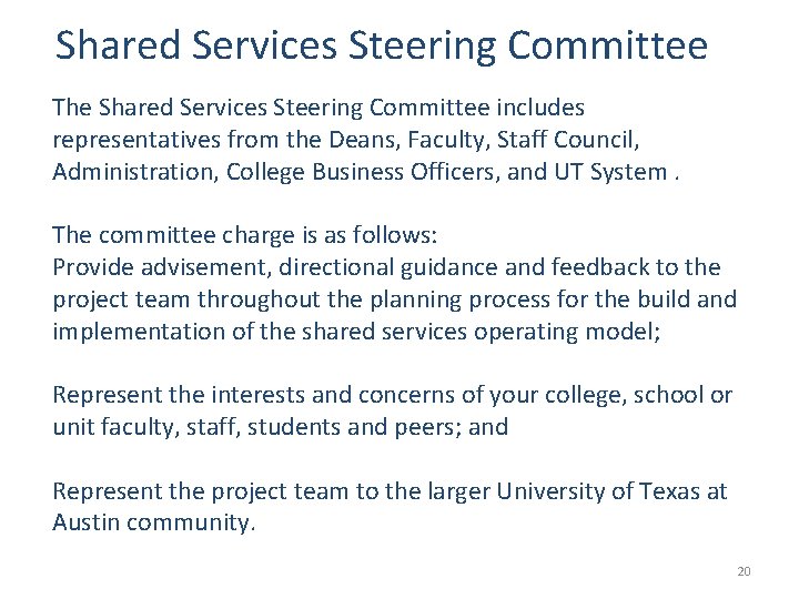 Shared Services Steering Committee The Shared Services Steering Committee includes representatives from the Deans,