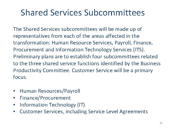 Shared Services Subcommittees The Shared Services subcommittees will be made up of representatives from