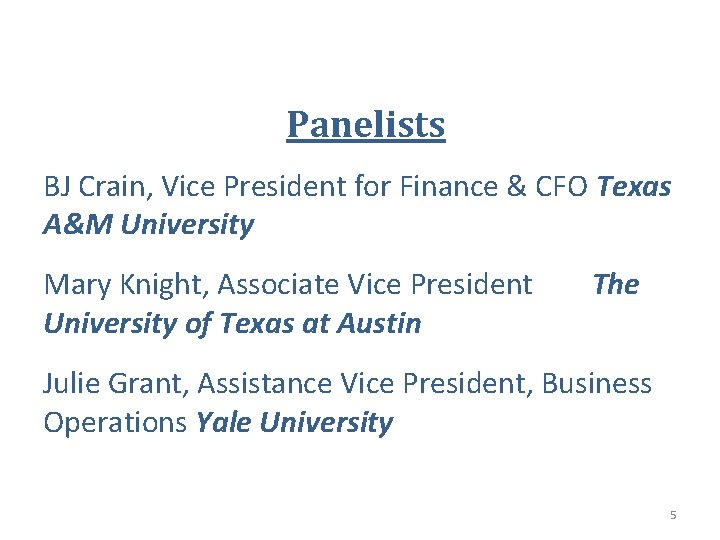 Panelists BJ Crain, Vice President for Finance & CFO Texas A&M University Mary Knight,