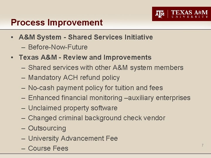 Process Improvement • A&M System - Shared Services Initiative – Before-Now-Future • Texas A&M