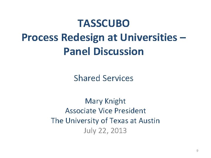 TASSCUBO Process Redesign at Universities – Panel Discussion Shared Services Mary Knight Associate Vice