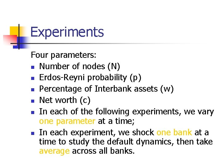 Experiments Four parameters: n Number of nodes (N) n Erdos-Reyni probability (p) n Percentage