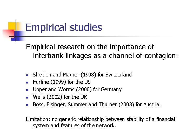 Empirical studies Empirical research on the importance of interbank linkages as a channel of