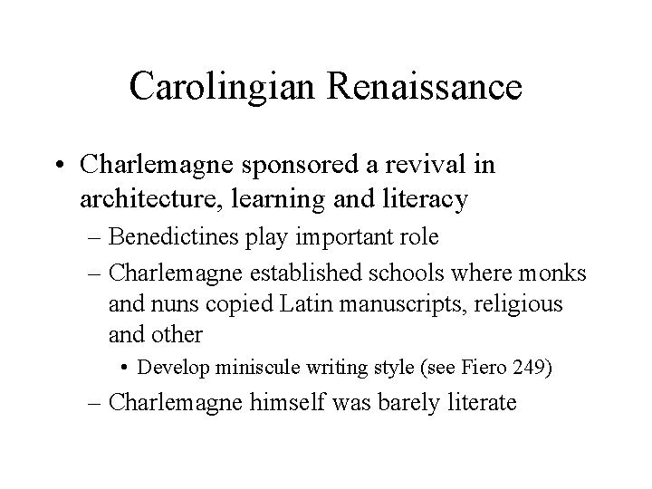 Carolingian Renaissance • Charlemagne sponsored a revival in architecture, learning and literacy – Benedictines