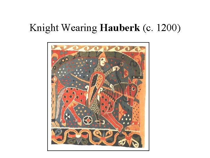 Knight Wearing Hauberk (c. 1200) 