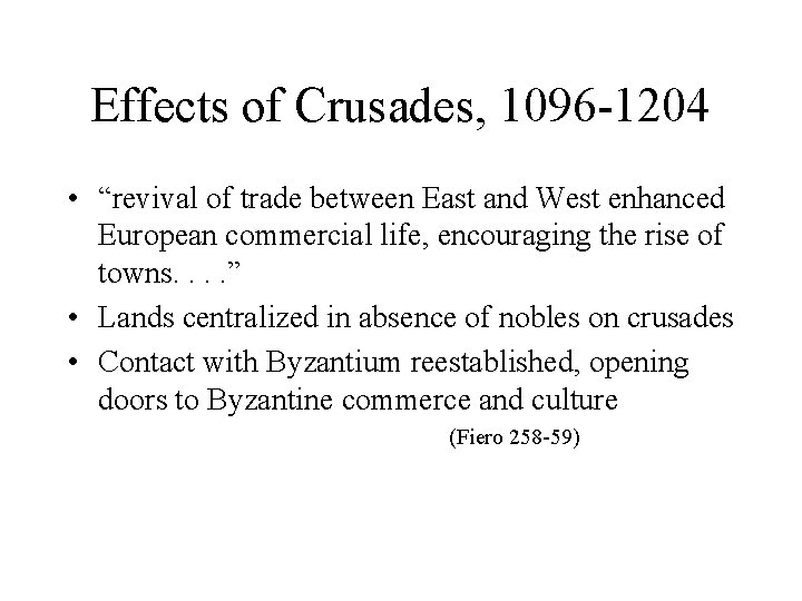 Effects of Crusades, 1096 -1204 • “revival of trade between East and West enhanced