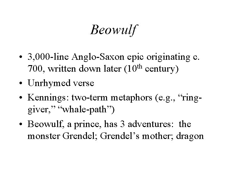 Beowulf • 3, 000 -line Anglo-Saxon epic originating c. 700, written down later (10