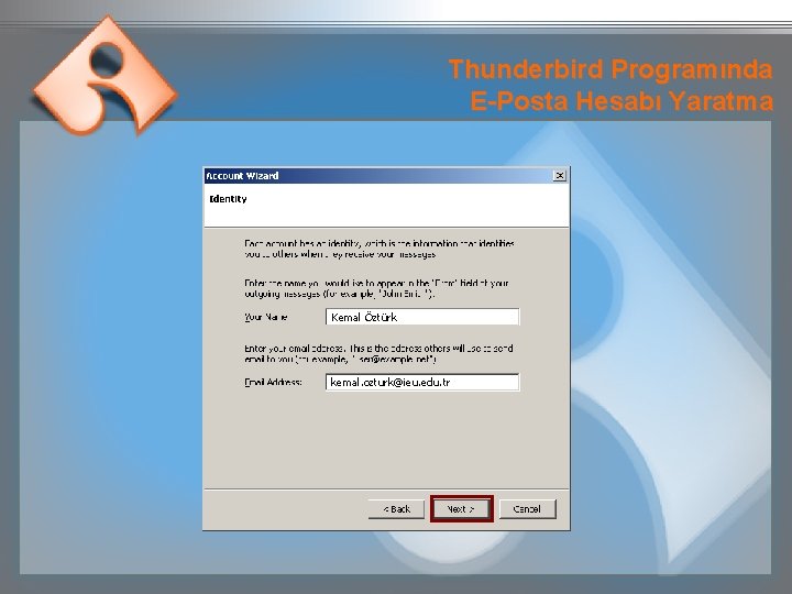 Thunderbird Programında E-Posta Hesabı Yaratma Kemal Öztürk kemal. ozturk@ieu. edu. tr 