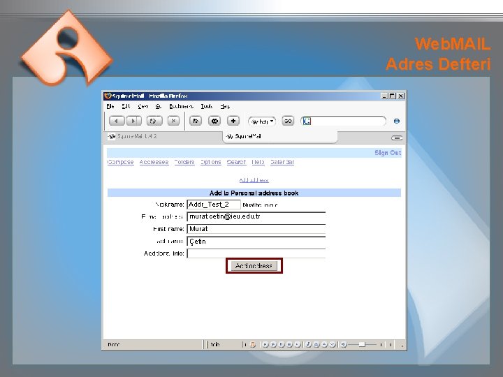 Web. MAIL Adres Defteri Addr_Test_2 murat. cetin@ieu. edu. tr Murat Çetin 