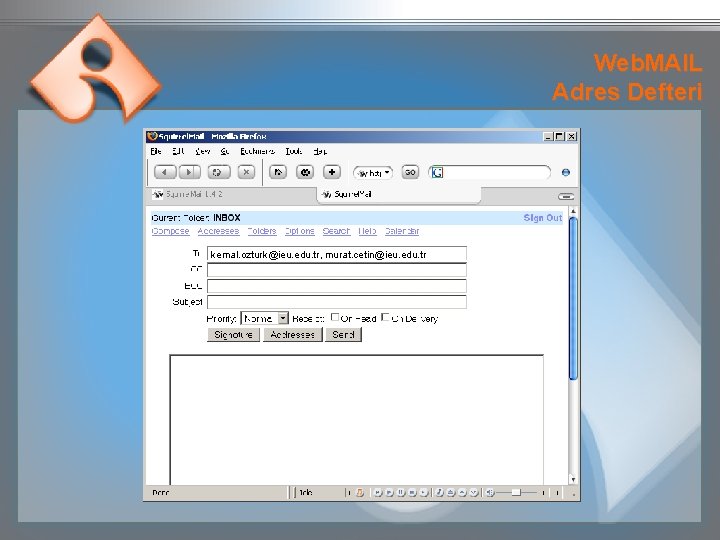 Web. MAIL Adres Defteri kemal. ozturk@ieu. edu. tr, murat. cetin@ieu. edu. tr 