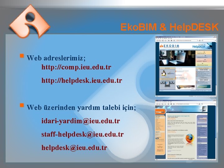 Eko. BIM & Help. DESK § Web adreslerimiz; http: //comp. ieu. edu. tr http: