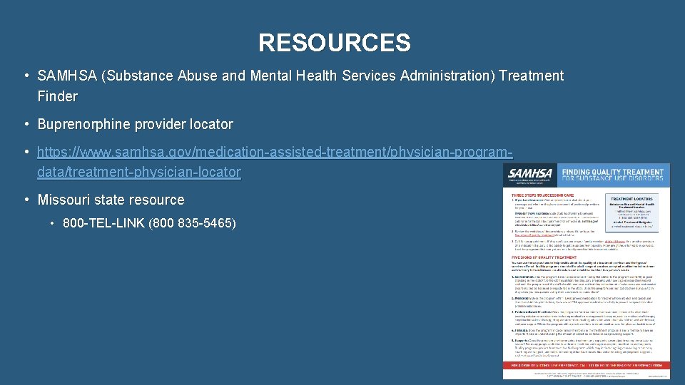 RESOURCES • SAMHSA (Substance Abuse and Mental Health Services Administration) Treatment Finder • Buprenorphine