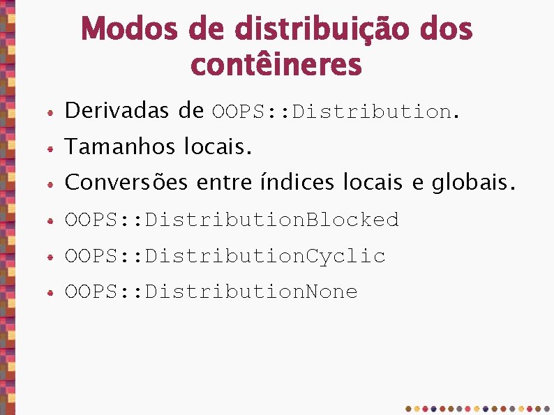 Modos de distribuição dos contêineres Derivadas de OOPS: : Distribution. Tamanhos locais. Conversões entre