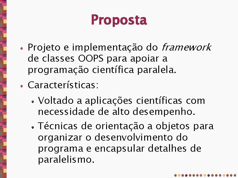 Proposta Projeto e implementação do framework de classes OOPS para apoiar a programação científica