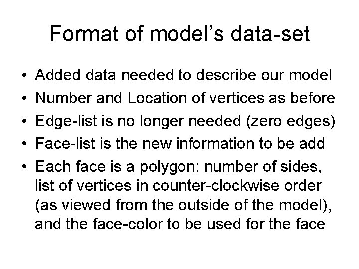 Format of model’s data-set • • • Added data needed to describe our model