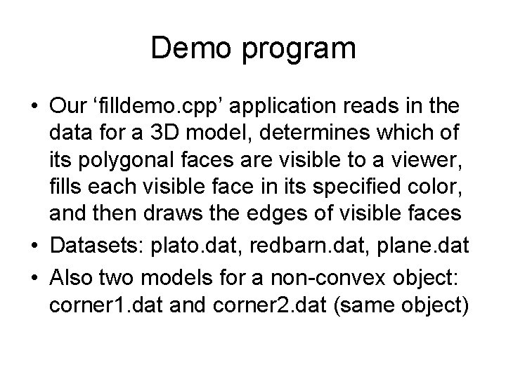Demo program • Our ‘filldemo. cpp’ application reads in the data for a 3