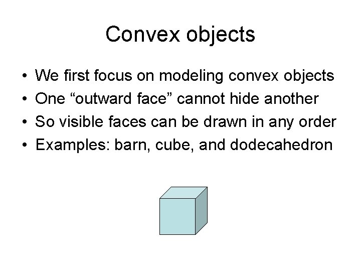 Convex objects • • We first focus on modeling convex objects One “outward face”