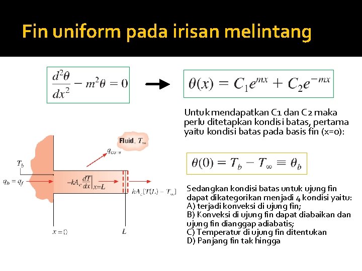 Fin uniform pada irisan melintang Untuk mendapatkan C 1 dan C 2 maka perlu