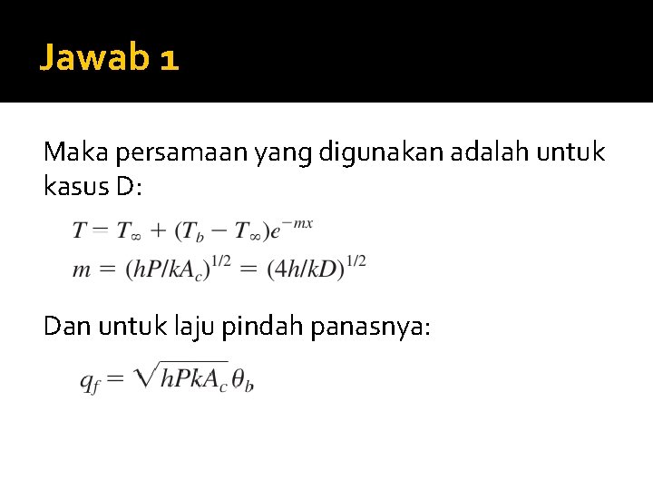 Jawab 1 Maka persamaan yang digunakan adalah untuk kasus D: Dan untuk laju pindah