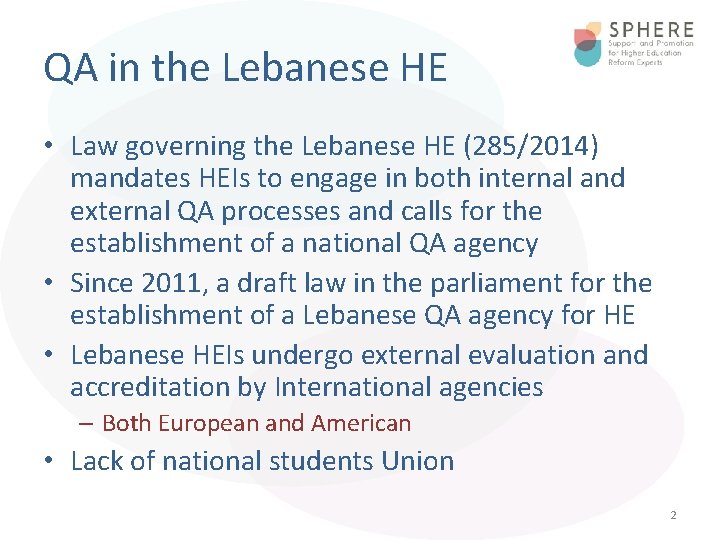 QA in the Lebanese HE • Law governing the Lebanese HE (285/2014) mandates HEIs