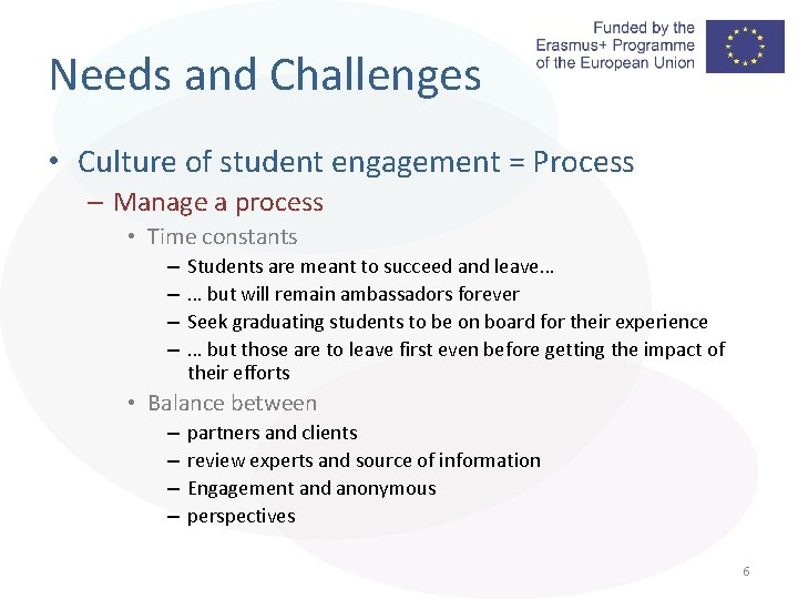 Needs and Challenges • Culture of student engagement = Process – Manage a process