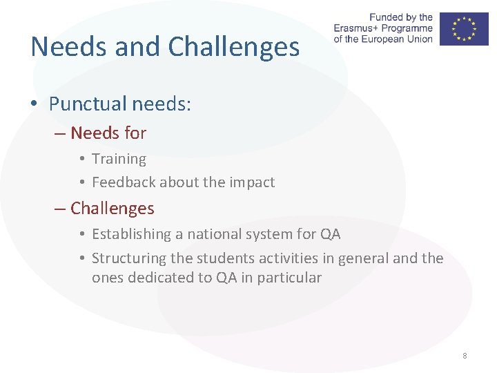 Needs and Challenges • Punctual needs: – Needs for • Training • Feedback about