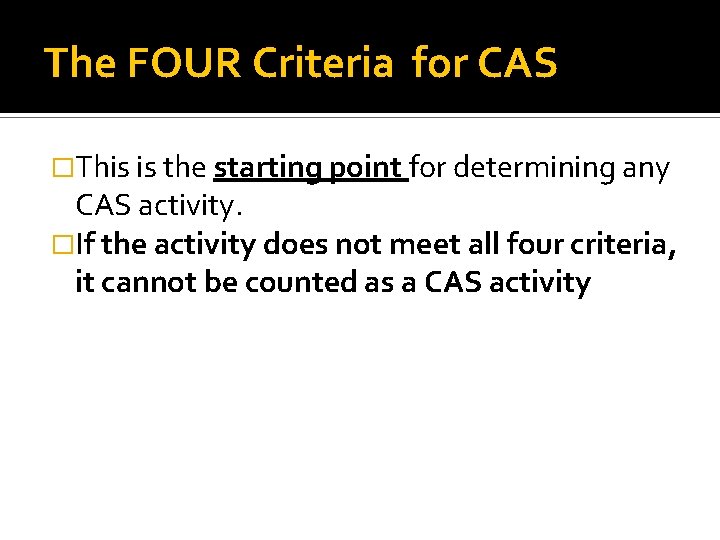 The FOUR Criteria for CAS �This is the starting point for determining any CAS