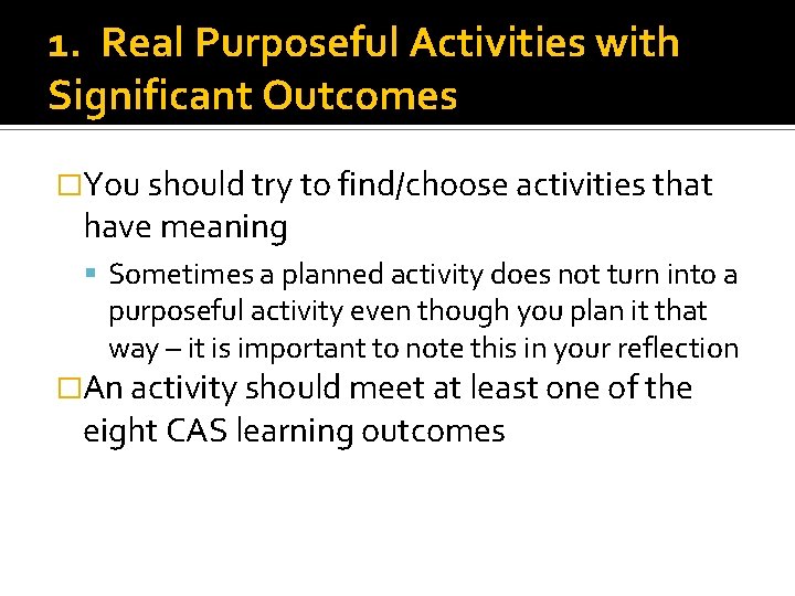 1. Real Purposeful Activities with Significant Outcomes �You should try to find/choose activities that
