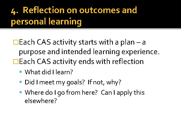 4. Reflection on outcomes and personal learning �Each CAS activity starts with a plan