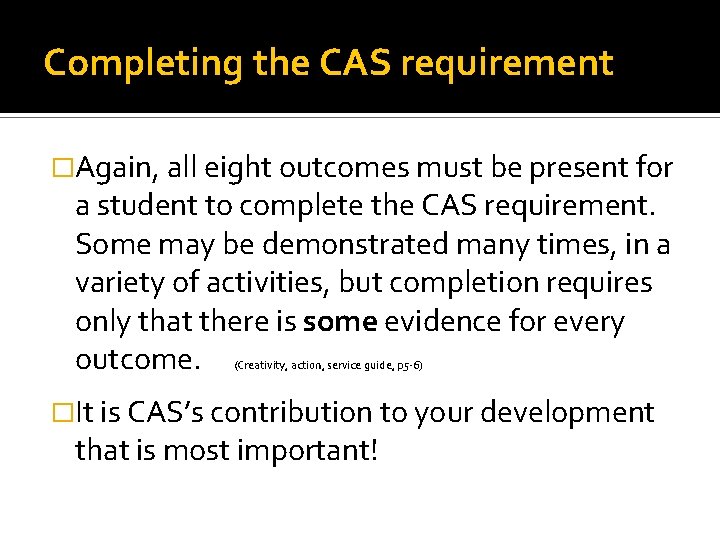 Completing the CAS requirement �Again, all eight outcomes must be present for a student