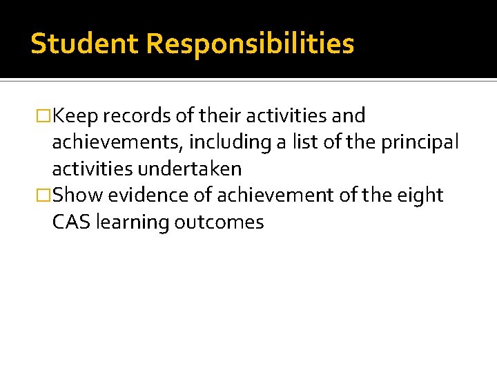 Student Responsibilities �Keep records of their activities and achievements, including a list of the