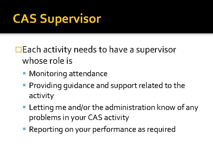 CAS Supervisor �Each activity needs to have a supervisor whose role is Monitoring attendance