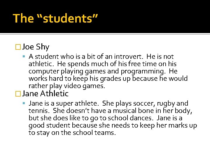 The “students” �Joe Shy A student who is a bit of an introvert. He