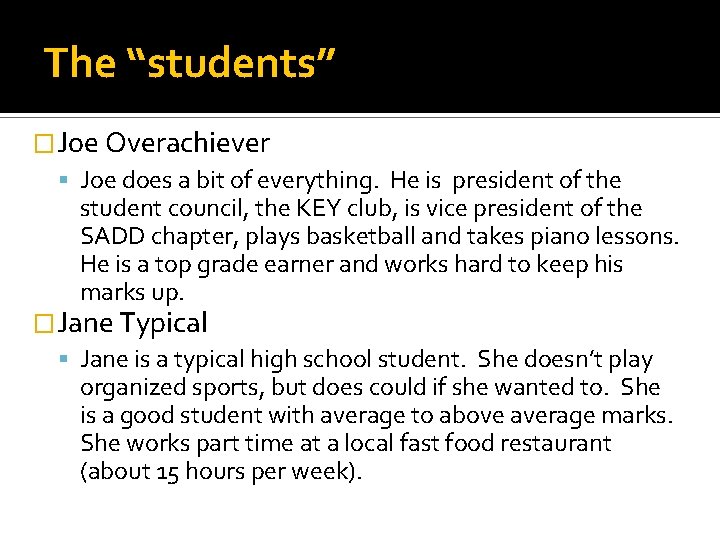 The “students” �Joe Overachiever Joe does a bit of everything. He is president of