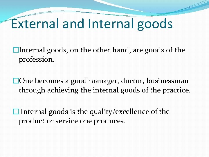 External and Internal goods �Internal goods, on the other hand, are goods of the