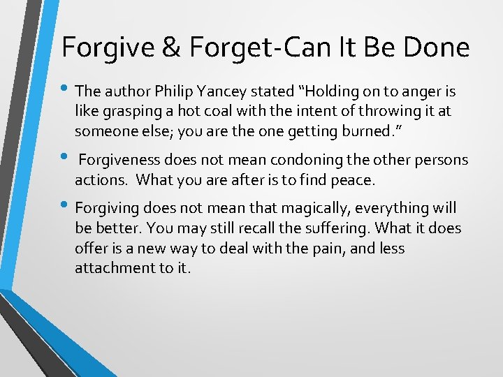 Forgive & Forget-Can It Be Done • The author Philip Yancey stated “Holding on