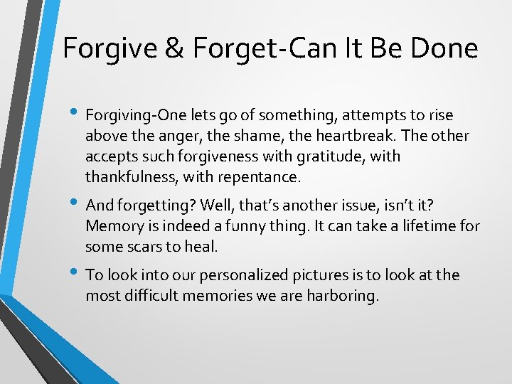 Forgive & Forget-Can It Be Done • Forgiving-One lets go of something, attempts to