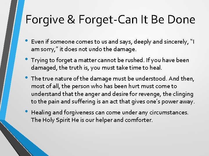 Forgive & Forget-Can It Be Done • Even if someone comes to us and