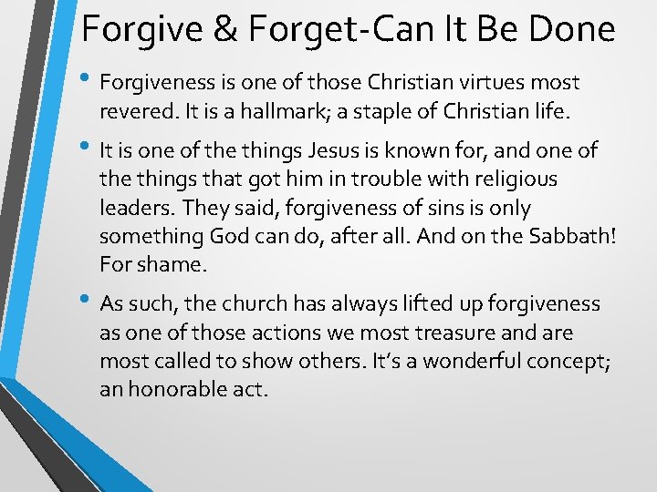 Forgive & Forget-Can It Be Done • Forgiveness is one of those Christian virtues