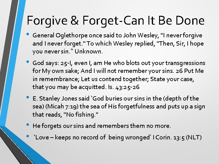 Forgive & Forget-Can It Be Done • General Oglethorpe once said to John Wesley,