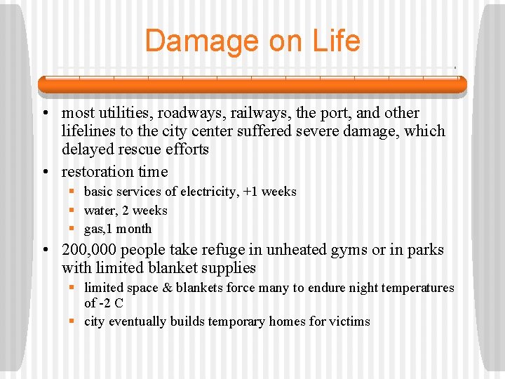 Damage on Life • most utilities, roadways, railways, the port, and other lifelines to