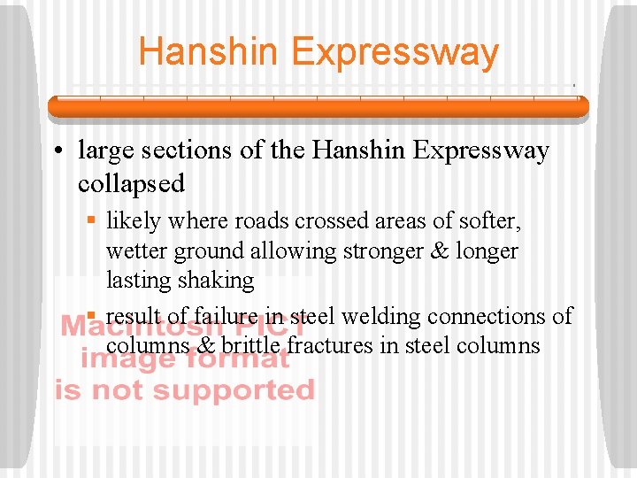 Hanshin Expressway • large sections of the Hanshin Expressway collapsed § likely where roads