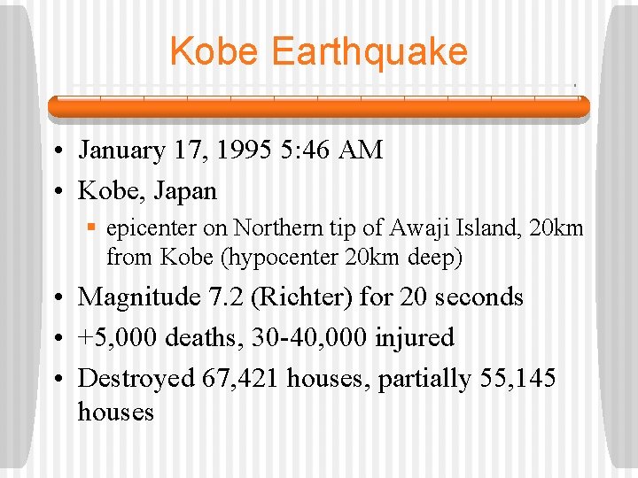 Kobe Earthquake • January 17, 1995 5: 46 AM • Kobe, Japan § epicenter