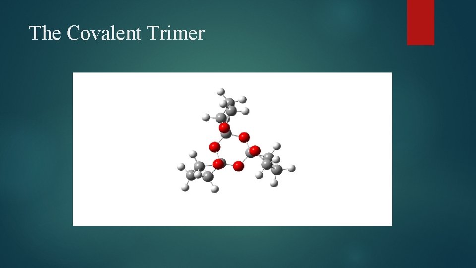 The Covalent Trimer 