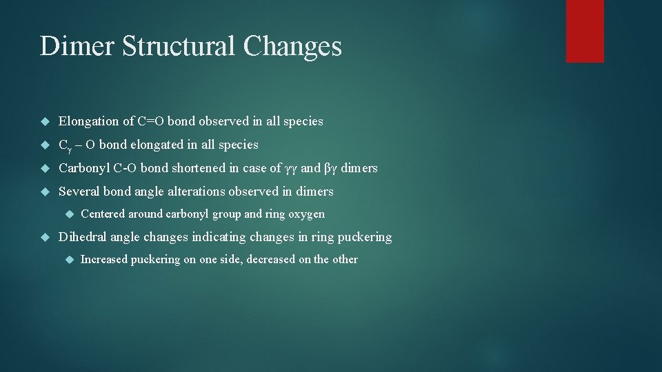 Dimer Structural Changes Elongation of C=O bond observed in all species Cγ – O