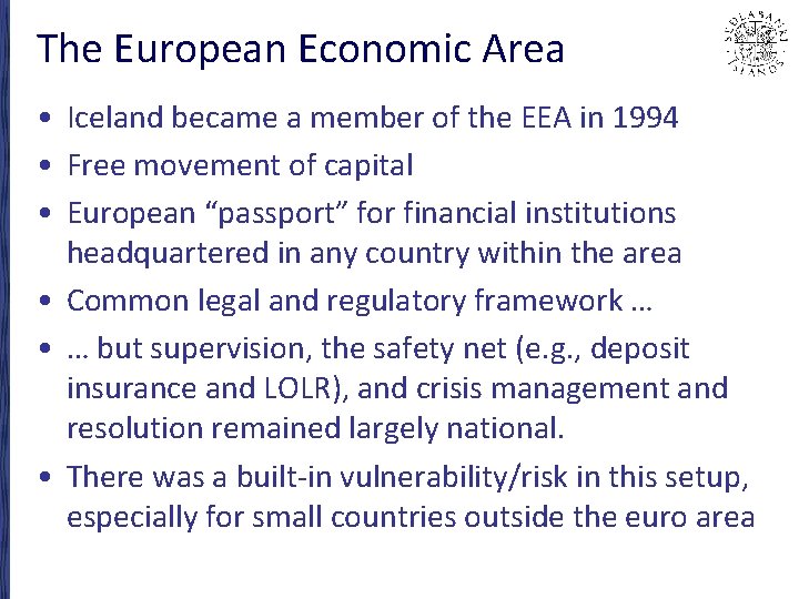 The European Economic Area • Iceland became a member of the EEA in 1994