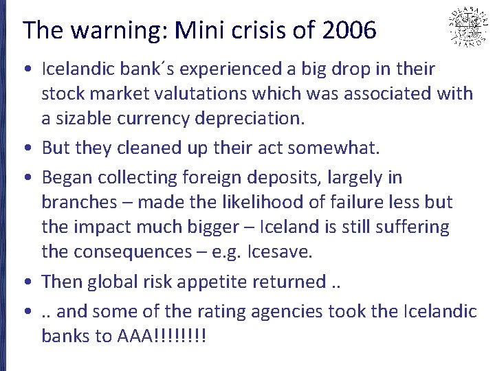 The warning: Mini crisis of 2006 • Icelandic bank´s experienced a big drop in