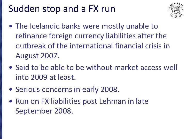 Sudden stop and a FX run • The Icelandic banks were mostly unable to