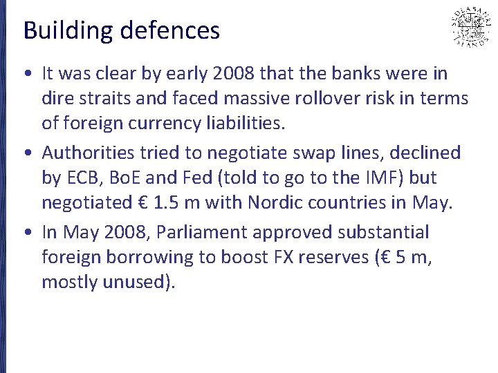 Building defences • It was clear by early 2008 that the banks were in
