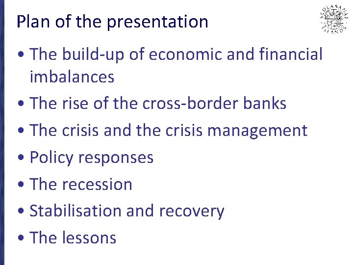 Plan of the presentation • The build-up of economic and financial imbalances • The